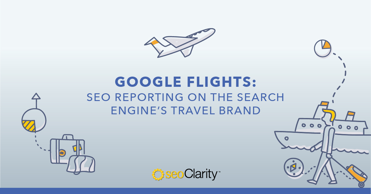 Google Flights SEO Reporting on the Search Engine's Travel Brand [UPDATED]